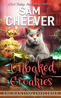 Unbaked Croakies: A Magical Cozy Mystery with Talking Animals by Cheever, Sam