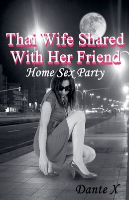 Thai Wife Shared With Her Friend by X, Dante
