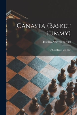 Canasta (basket Rummy): Official Rules and Play by Artayeta de Viel, Josefina
