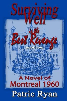 Surviving Well is the Best Revenge: Montreal 1960 by Ryan, DM Patric