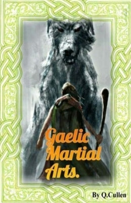 Gaelic Martial Arts by Cullen, Q.