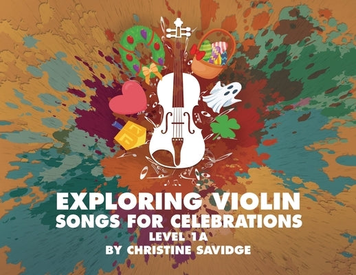 Exploring Violin: Songs for Celebrations Level 1A by Savidge, Christine