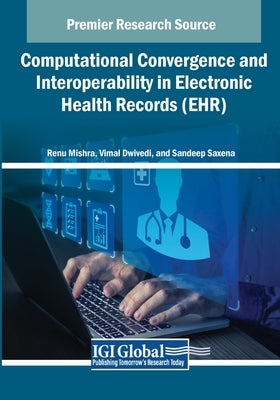 Computational Convergence and Interoperability in Electronic Health Records (EHR) by Mishra, Renu