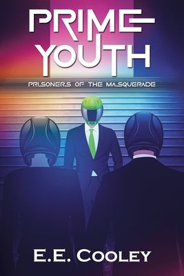 Prime Youth: Prisoners of the Masquerade by Cooley, E. E.