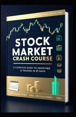 Stock Market Crash Course - A Complete Guide to Investing & Trading in 21 Days by Kumar, Piyush