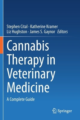 Cannabis Therapy in Veterinary Medicine: A Complete Guide by Cital, Stephen
