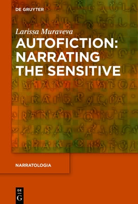 Autofiction: Narrating the Sensitive by Muraveva, Larissa