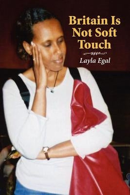 Britain Is Not Soft Touch by Egal, Layla