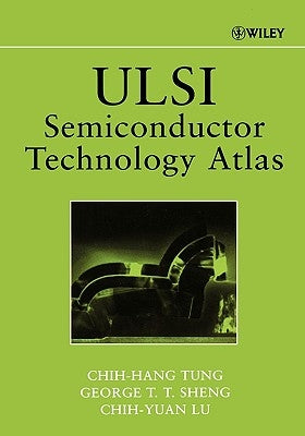 ULSI Semiconductor Technology Atlas by Tung, Chih-Hang