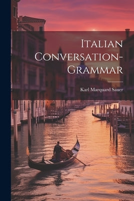 Italian Conversation-Grammar by Sauer, Karl Marquard