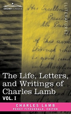 The Life, Letters, and Writings of Charles Lamb, in Six Volumes: Vol. I by Lamb, Charles