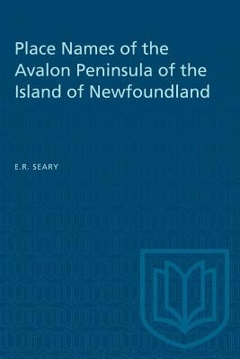 Place Names of the Avalon Peninsula of the Island of Newfoundland by Seary, E. R.