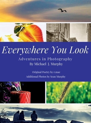 Everywhere You Look: Adventures in Photography by Murphy, Mike