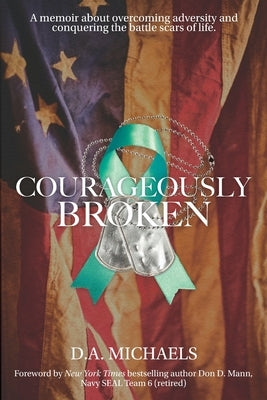 Courageously Broken by Michaels, D. a.