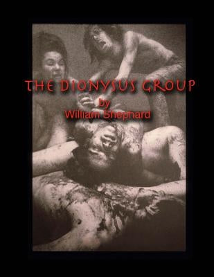 The Dionysus Group: [Revised and Updated] by Shephard, William
