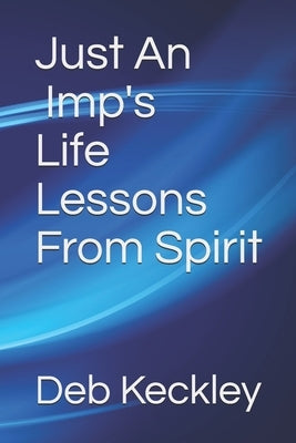 Just An Imp's Life Lessons From Spirit by Keckley, Deb