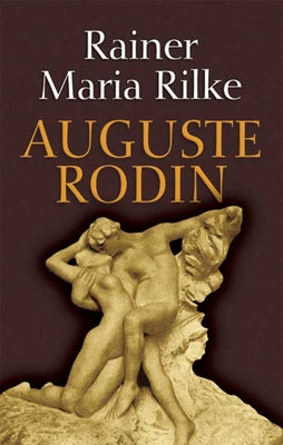 Auguste Rodin by Rilke, Rainer Maria