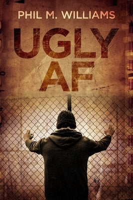 Ugly AF by Williams, Phil M.
