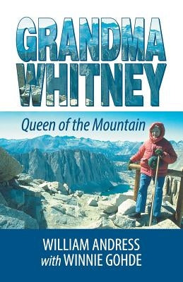 Grandma Whitney: Queen of the Mountain by Andress, William