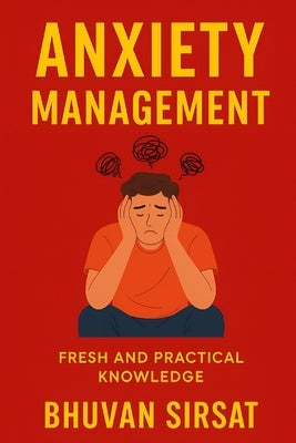 anxiety management by Sirsat, Bhuvan