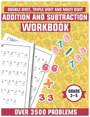 Addition and subtraction workbook grade 3-5: Math drills, Over 3500 Double digits, Triple digits, Multi digits practice problems by Henry, Matthew