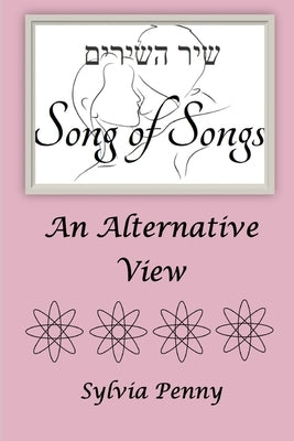 Song of Songs: An Alternative View by Penny, Sylvia