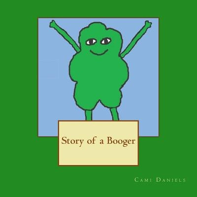 Story of a Booger by Daniels, Cami
