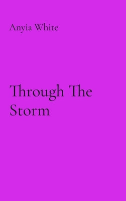 Through The Storm by White, Anyia