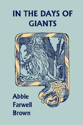 In the Days of Giants (Yesterday's Classics) by Brown, Abbie Farwell