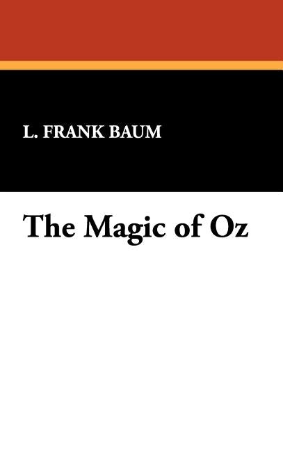 The Magic of Oz by Baum, L. Frank