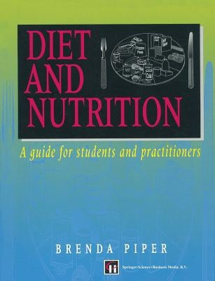 Diet and Nutrition: A Guide for Students and Practitioners by Piper, Brenda
