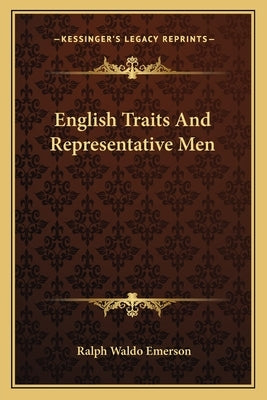 English Traits And Representative Men by Emerson, Ralph Waldo