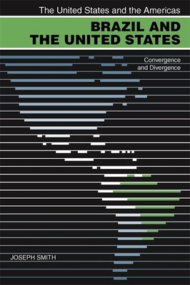 Brazil and the United States: Convergence and Divergence by Smith, Joseph