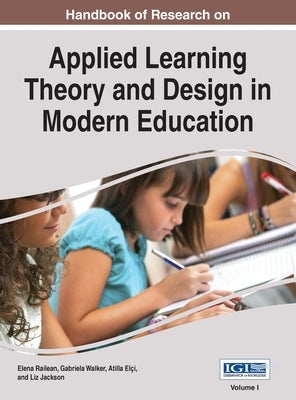 Handbook of Research on Applied Learning Theory and Design in Modern Education, VOL 1 by Railean, Elena