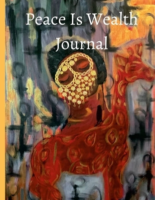 Peace Is Wealth by Ward, Qeshia