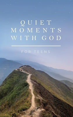 Quiet Moments with God for Teens by Honor Books