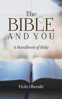 The Bible and You: A Handbook of Help by Oberski, Vicki