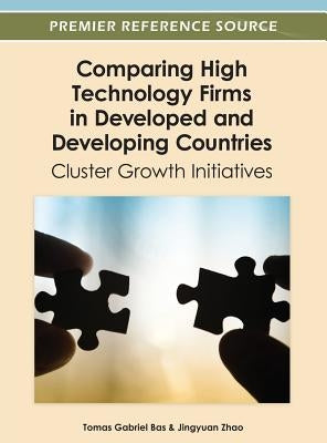 Comparing High Technology Firms in Developed and Developing Countries: Cluster Growth Initiatives by Bas, Tomas Gabriel