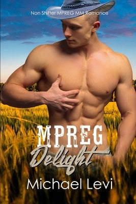 Mpreg Delight: Non Shifter MPREG MM Romance by Levi, Michael