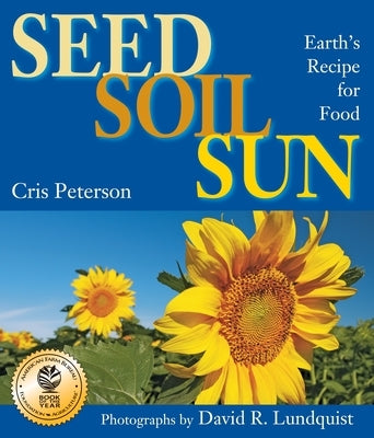Seed, Soil, Sun: Earth's Recipe for Food by Peterson, Cris
