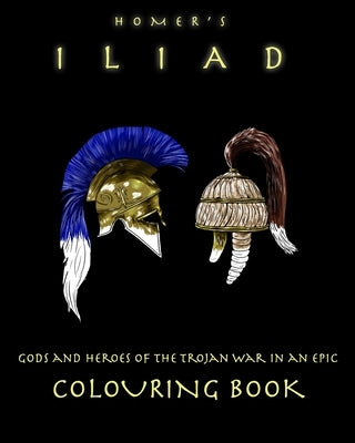 Homer's Iliad - colouring book: gods and heroes of the Trojan War by Tsichli, Kalliopi