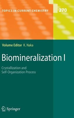 Biomineralization I: Crystallization and Self-Organization Process by Naka, Kensuke