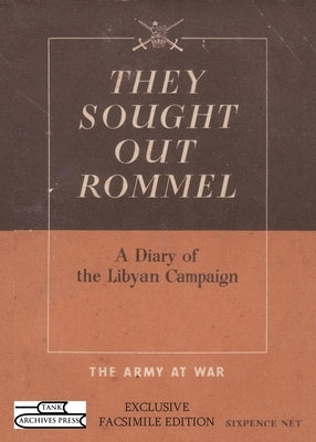 They Sought Out Rommel: A Diary of the Libyan Campaign by Army, British