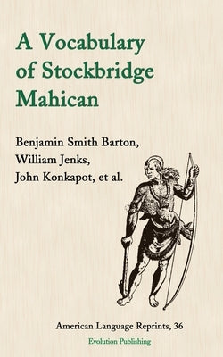 A Vocabulary of Stockbridge Mahican by Barton, Benjamin Smith