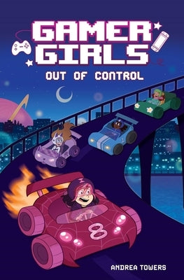 Gamer Girls: Out of Control: Volume 3 by Towers, Andrea