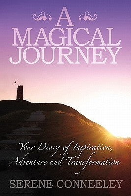 A Magical Journey: Your Diary of Inspiration, Adventure and Transformation by Conneeley, Serene