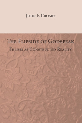 The Flipside of Godspeak by Crosby, John F.