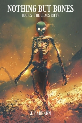 Nothing but bones 2: The chaos rifts by Carrarn, J.