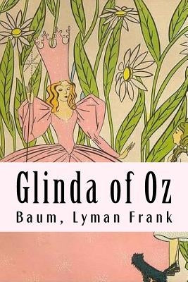 Glinda of Oz: The Oz Books #14 by Lyman Frank, Baum