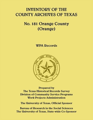 Inventory of the County Archives of Texas, No. 181 Orange County by Wpa Project